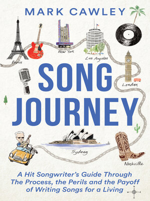 cover image of Song Journey: a Hit Songwriter's Guide Through the Process, the Perils, and the Payoff of Writing Songs for a Living
